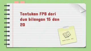 Tentukan FPB dari dua bilangan 15 dan 20 | Faktorisasi Prima