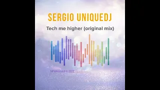 Tech me higher by Sergio UniqueDj @sergiouniquedj2184