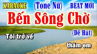 Bến Sông Chờ - Karaoke Tone Nữ ✦ Âm Thanh Chuẩn | Yêu ca hát - Love Singing |