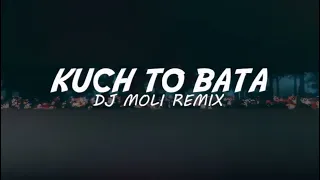 DJ Moli - Kuch To Bata X Remix Ragil ( dj india )