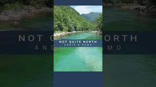 Not Quite North - Neretva River - Konjic - Bosnia and Herzegovina.