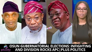 Osun Gubernatorial Elections: Infighting And Division Rocks APC | PLUS POLITICS