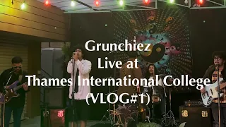 Grunchiez Live @ Thames International College (VLOG#1)
