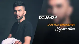 Doston Ergashev - Ey do'stim | KARAOKE