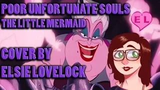 Poor Unfortunate Souls - The Little Mermaid - cover by Elsie Lovelock