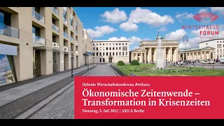 Wirtschaftskonferenz "Ökonomische zeitenwende - Transformation in Krisenzeiten" am 5. Juli 2022