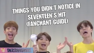 THINGS YOU DIDN'T NOTICE IN SEVENTEEN'S HIT (FANCHANT GUIDE)