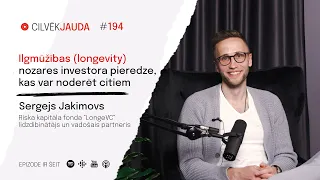 #194 Ilgmūžības (longevity) nozares investora pieredze, kas var noderēt citiem - SERGEJS JAKIMOVS