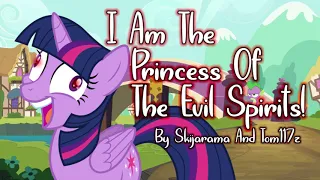 MLP Fanfiction Reading - I AM THE PRINCESS OF THE EVIL SPIRITS!