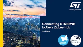 STM32WB Getting Started Series:  Demo 1, Connecting STM32WB to Alexa Zigbee Hub