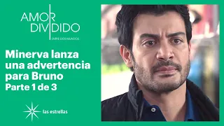 Amor dividido 1/3: Bruno recibe una fuerte amenaza de parte de Minerva | C-92