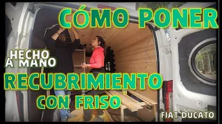 CÓMO PONER FRISO DE MADERA​​​👌  || FIAT DUCATO L3H2 || CAMPERIZACIÓN PROPIA​👨‍🎨👩‍🎨