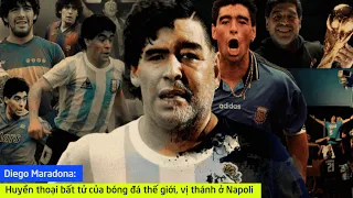 Diego Maradona: Huyền thoại bất tử của bóng đá thế giới, vị thánh ở Napoli