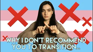 (Why You Shouldn't Transition.. (4 Important Reasons