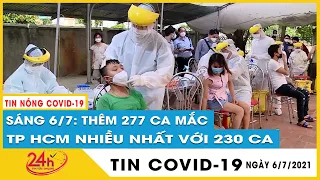 Sáng 6/7 Việt Nam thêm 277 ca Covid-19 chủ yếu ở TPHCM,Hà Nội xét nghiệm gần 2000 F liên quan ca mới