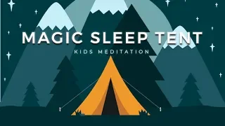 Sleep Meditation for Kids | MAGIC SLEEP TENT | Sleep Story for Children