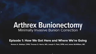 Minimally Invasive Bunion Correction: How We Got Here and Where We’re Going