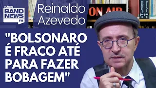 Reinaldo: Bolsonaro é destrambelhado até para fazer as coisas erradas