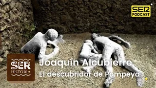 SER Historia | Joaquín Alcubierre, el descubridor de Pompeya