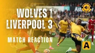 Wolves 1-3 Liverpool Match Reaction! Where did it all go wrong?