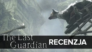 The Last Guardian - Video Recenzja