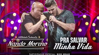 Nando Moreno - Pra Salvar Minha Vida - Part. Rick Sollo (DVD Intitulado Cachaceiro)