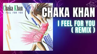 Chaka Khan - I Feel For You ( Remix )