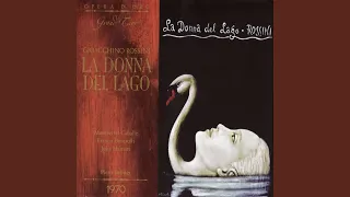 La Donna Del Lago: Act Two: No! Piu non so frenarmi!