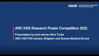 ARC KSS Research Poster Competition 2022 - presentation by Alice Tunks, Joint Winner