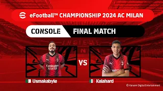 Console Grand Final: Usmakabyle vs Kalahard | eFootball™ Championship 2024 AC Milan Finals