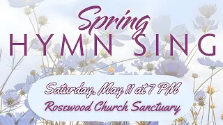 Spring Hymn Sing Along | May 11, 2024 | 7 PM  | Rosewood Church of the Nazarene