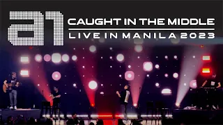 CAUGHT IN THE MIDDLE | A1 LIVE IN MANILA 2023