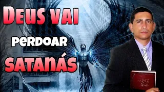 DEUS vai PERDOAR os ANJOS CAIDOS ? Vai perdoar a SATANÁS? onipresente