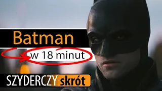 BATMAN (2022) w 18 minut | Szyderczy Skrót
