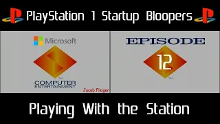 PlayStation 1 Startup Bloopers 12: "Playing With the Station"