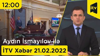 İTV Xəbər - 21.02.2022 (12:00)