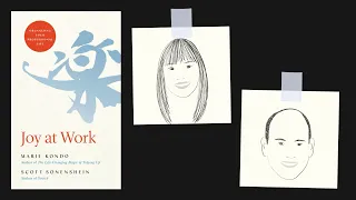 JOY AT WORK by Marie Kondo & Scott Sonenshein | Core Message