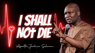 I SHALL NOT DIE (Secrets To Long Life) With APOSTLE JOSHUA SELMAN || Koinonia Global