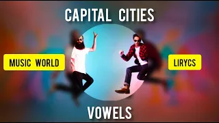 Capital Cities - Vowels (lirycs) Music World