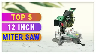 Top 5 Best 12 Inch Miter Saw