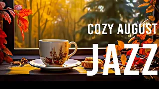 Cozy August Jazz ☕ Ethereal August Jazz and Mellow Autumn Bossa Nova Music to Energy for New Day