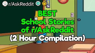 The BEST School Stories of Reddit (2 Hour Compilation)