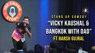 Vicky Kaushal & Bangkok with Dad - Stand Up Comedy By Harsh Gujral