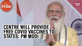 PM Modi announces free Covid vaccines for all, says no state will have to spend on the jab