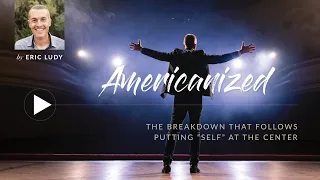 Eric Ludy – Americanized (Sermon)