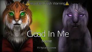 Good In Me Meme||Ft: Kai and Jasmine||⚠️Blood and Flash Warning⚠️||WildCraft Meme