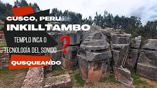 🇵🇪 INKILLTAMBO (lugar de las flores🌻)  templo inca o tecnología del 🔊 sonido 😱 Cusco, Perú