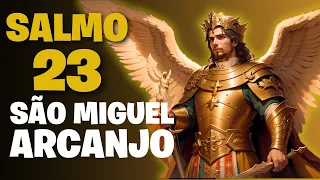 SALMO 23 DE SÃO MIGUEL ARCANJO | TODOS QUE OUVIRAM TIVERAM SORTE E PROSPERIDADE | ELIMINA TODO MAL!