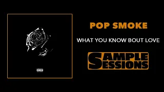 Sample Sessions - Episode 44: What You Know Bout Love - Pop Smoke