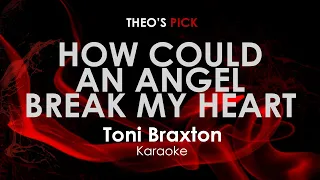 How Could An Angel Break My Heart - Toni Braxton karaoke